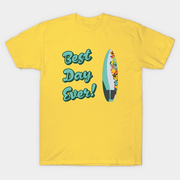 Best Day Ever Tropical Surfboard Edition T-Shirt by Xavier Wendling